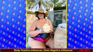 Body Positive Influencer, Goes Negative Influencer