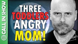 Three Toddlers Angry MOM! CALL IN SHOW