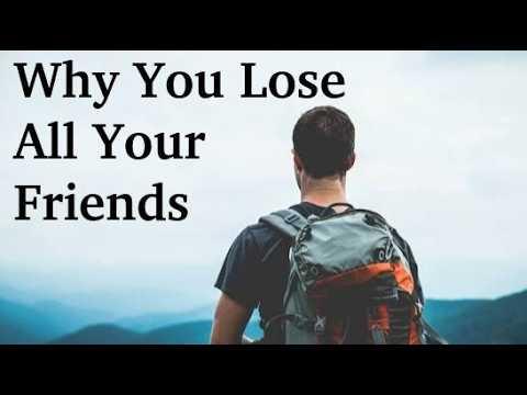 Why You'll Lose Most of Your Friends