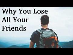 Why You'll Lose Most of Your Friends