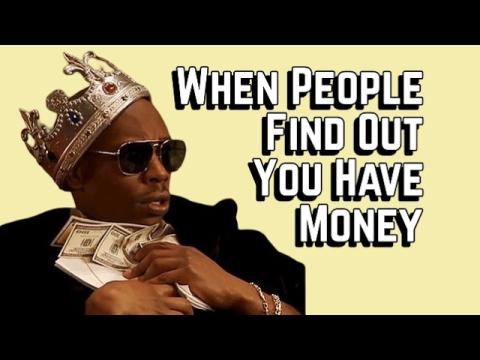 People Want Money Once They Found Out I Got Some