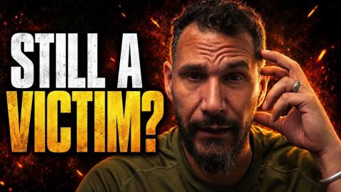 You Still Have a Victim Mindset (Even If You Think You Don't)