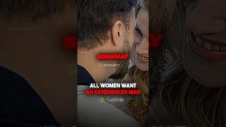 ALL Women Want An Experienced MAN