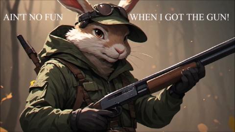 Ain't No Fun When The Rabbit's Got The Gun!