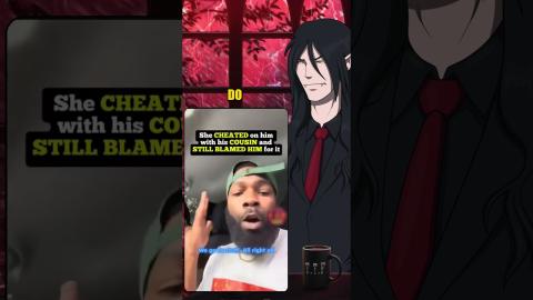 His Girlfriend Slept With His COUSIN And Blamed Him