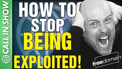 How to Stop Being EXPLOITED! CALL IN SHOW