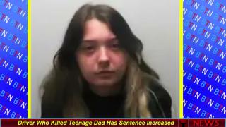 Driver Who Killed Teenage Dad Has Sentence Increased