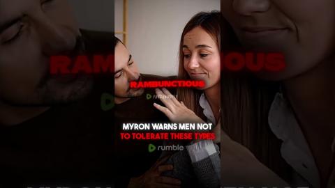 Myron WARNS Men Don't Tolerate These Types