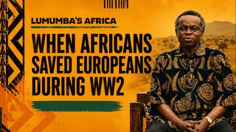 Lumumba's Africa | When Africans saved Europeans during WW2
