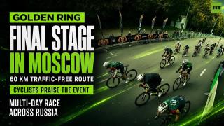 Cyclists complete Golden Ring Route with final stage in Moscow
