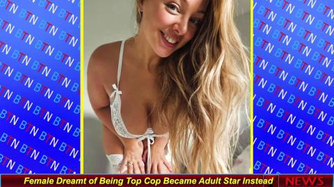Female Dreamt of Being Top Cop Became Adult Star Instead