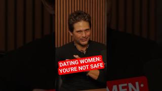 DATING WOMEN: YOU'RE NOT SAFE