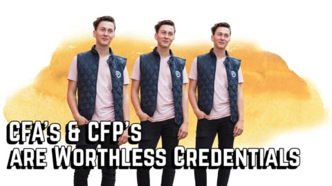 The CFA & CFP Credentials are Worthless