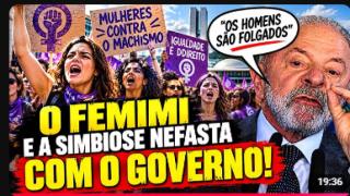 A SIMBIOSE NEFASTA ENTRE O FEMIMI E LULA, QUE CHAMOU OS HOMENS DE "FOLGADOS"! AS FEMIMI PASSAM PANO!