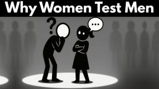 The Hidden Psychology Behind Why Women Test Men