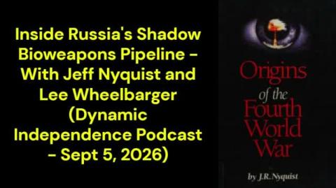Inside Russia's Shadow Bioweapons Pipeline (Dynamic Independence Podcast - Sept 5, 2026)