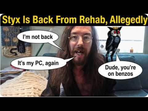 Styxhexenhammer Is Back!!! Was He In Rehab? Is He On Benzos? Let's Find Out!!!