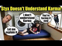 Styxhexenhammer666 Fails At Defining Karma, Good Think I'm Here!
