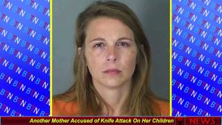 Another Mother Accused of Knife Attack On Her Children
