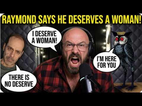 RAYMOND SAYS HE DESERVES A WOMAN, & HAPPINESS!