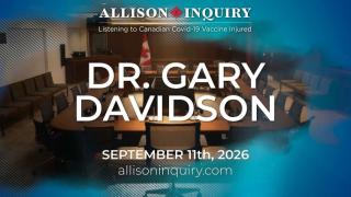 Allison Inquiry | Dr. Gary Davidson | Day 4 September 11th, 2026