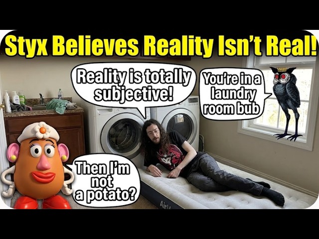 Styxhexenhammer666 Says Reality Isn't Real! "It's 100% SUBJECTIVE!"