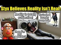 Styxhexenhammer666 Says Reality Isn't Real! "It's 100% SUBJECTIVE!"