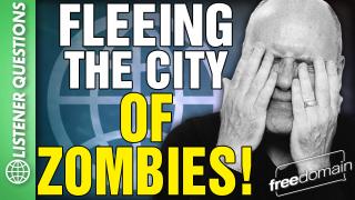 Fleeing the City of ZOMBIES! Listener Questions