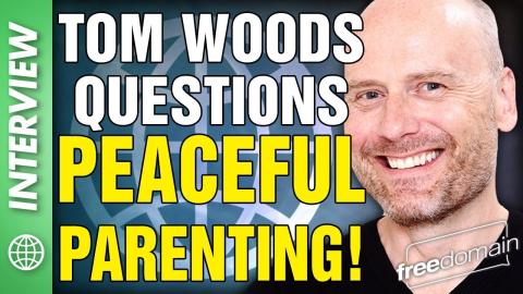 Tom Woods Questions Peaceful Parenting