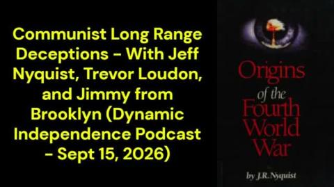 Communist Long Range Deceptions (Dynamic Independence Podcast - Sept 15, 2026)