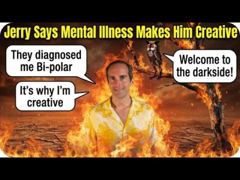 Jerry Banfield Says Mental Illness Makes Him "CREATIVE!" COMEDY GOLD!