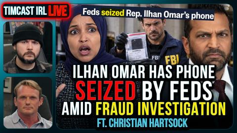 Ilhan Omar PHONE SEIZED, Trump Wants To DEPORT HER | Timcast IRL
