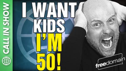 I Want Kids I'm 50! CALL IN SHOW