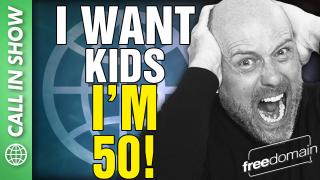 I Want Kids I'm 50! CALL IN SHOW