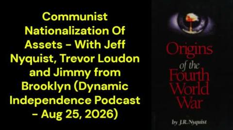 Communist Nationalization Of Assets (Dynamic Independence Podcast - Aug 25, 2026)