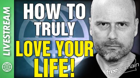 How to Truly LOVE YOUR LIFE!