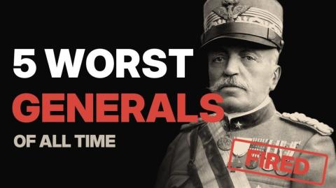 The 5 Worst Generals of All Time