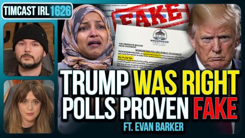 TRUMP WAS RIGHT, Pollster PROVEN FAKE, Ilhan Accused OF FALSE NAME | Timcast IRL