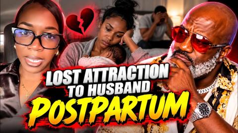 Wife Loses Attraction To Her Husband Postpartum
