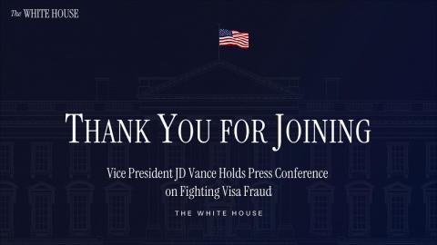 Vice President JD Vance Holds Press Conference on Fighting Visa Fraud