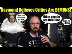 Raymond Says Other People are DEMONIC! "They Won't Leave Me Alone!