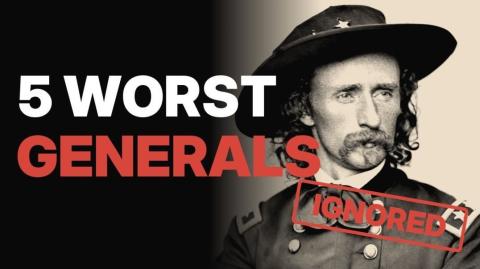 5 Worst Generals of All Time