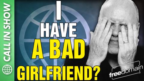 I Have a Bad Girlfriend? CALL IN SHOW