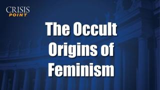 The Occult Origins of Feminism