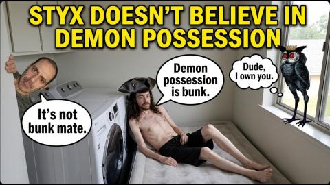 Styx Believes In Demons, But Not Demon Possession | LOL!