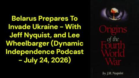 Belarus Prepares To Invade Ukraine (Dynamic Independence Podcast - July 24, 2026)