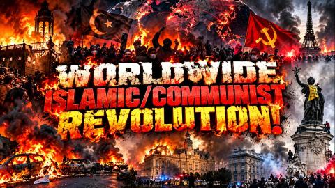 Rioting & Fires In France Is The Start Of A Worldwide Communist/Islamic Anti-Western Revolution