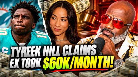 Tyreek Hill's Ex-Wife Stole $60K/Month PRIOR To Marriage