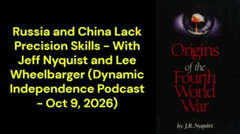 Russia and China Lack Precision Skills (Dynamic Independence Podcast - Oct 9, 2026)