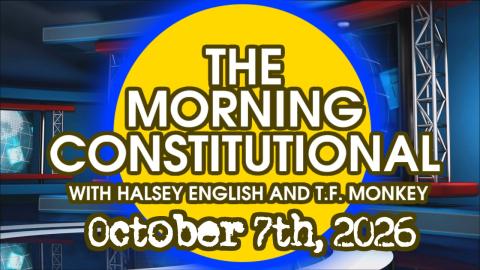 The Morning Constitutional: October 7th, 2026